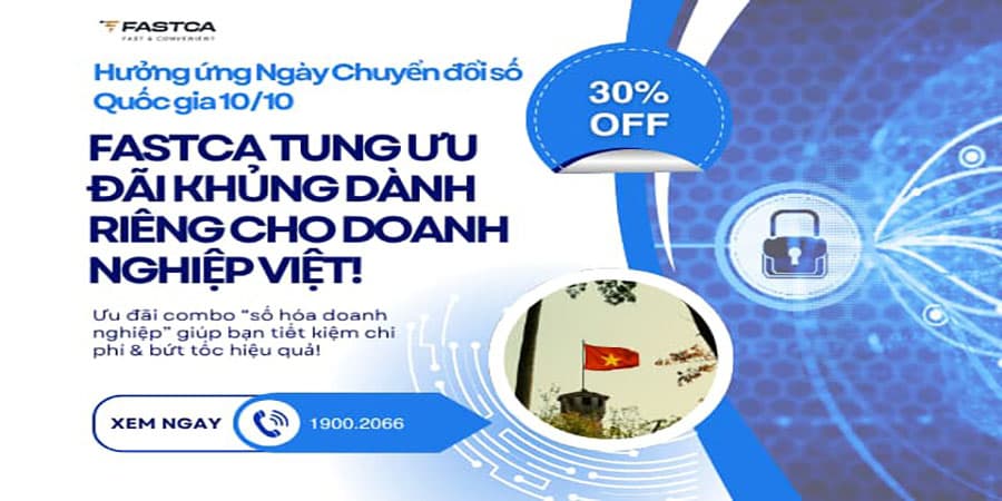 Hưởng Ứng Ngày Chuyển Đổi Số Quốc Gia 10/10 – FastCA Tung Ưu Đãi KHỦNG Dành Riêng Cho Doanh Nghiệp Việt
