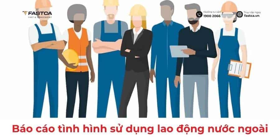 báo cáo tình hình sử dụng lao động nước ngoài