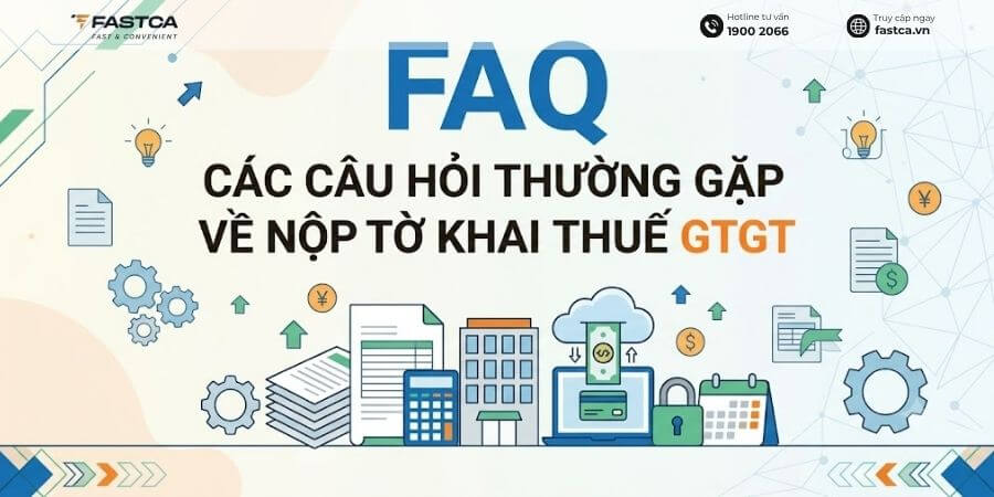 các câu hỏi thường gặp về nộp tờ khai thuế gtgt