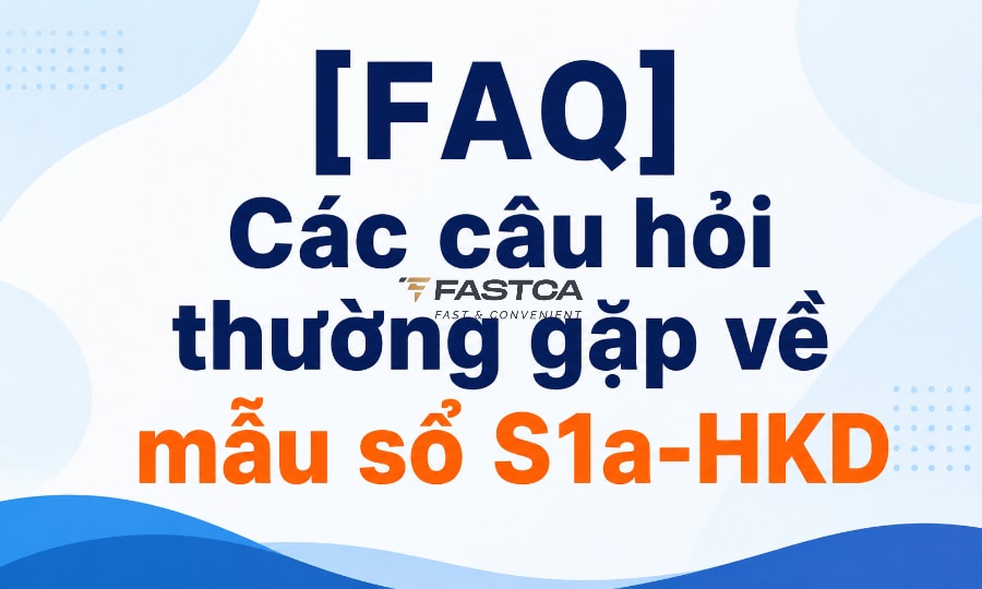 câu hỏi thường gặp về mẫu số s1a-hkd