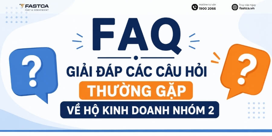 các câu hỏi thường gặp về hộ kinh doanh nhóm 2