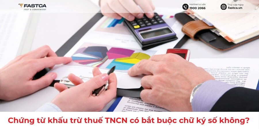 Chứng từ khấu trừ thuế TNCN có bắt buộc chữ ký số không?