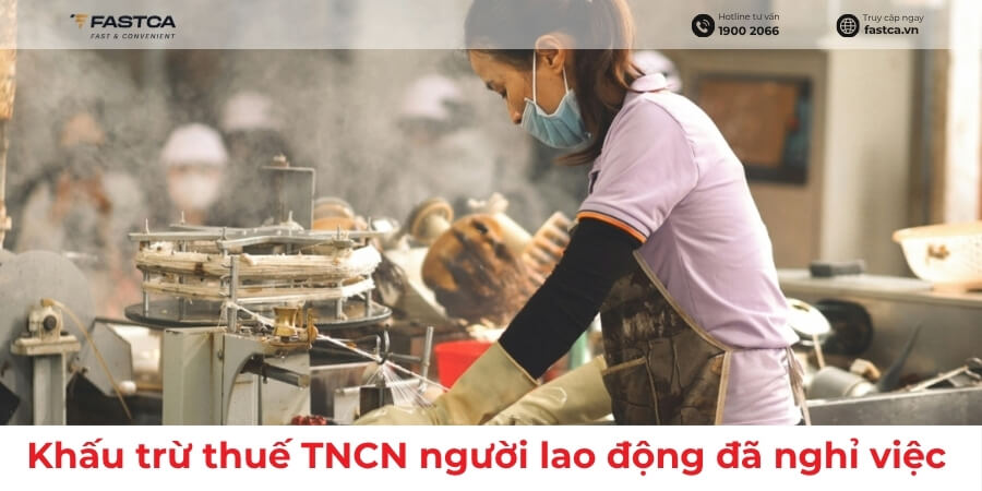 Khấu trừ thuế TNCN người lao động đã nghỉ việc theo Công văn 3057